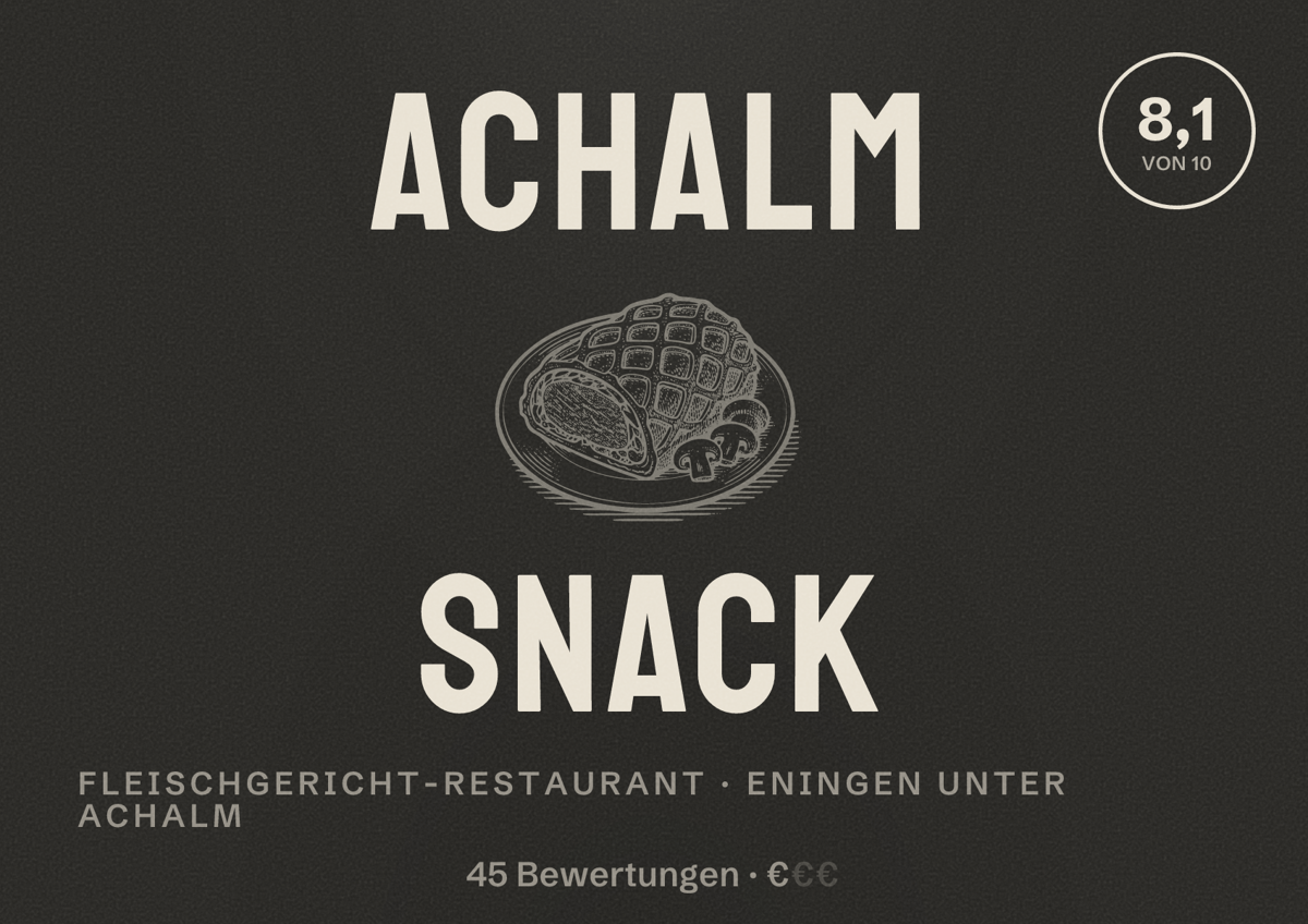 Illustriertes Poster von Achalm Snack, Fleischgericht-Restaurant in Eningen unter Achalm: Bewertung 8,1 von 10 aus 45 Bewertungen, Preisniveau €