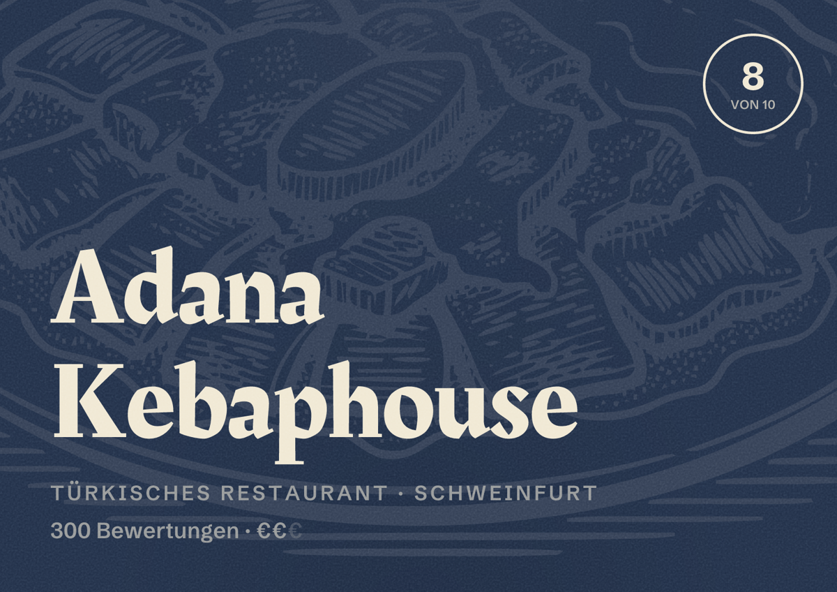 Illustriertes Poster von Adana Kebaphouse, Türkisches Restaurant in Schweinfurt: Bewertung 8 von 10 aus 300 Bewertungen, Preisniveau €€