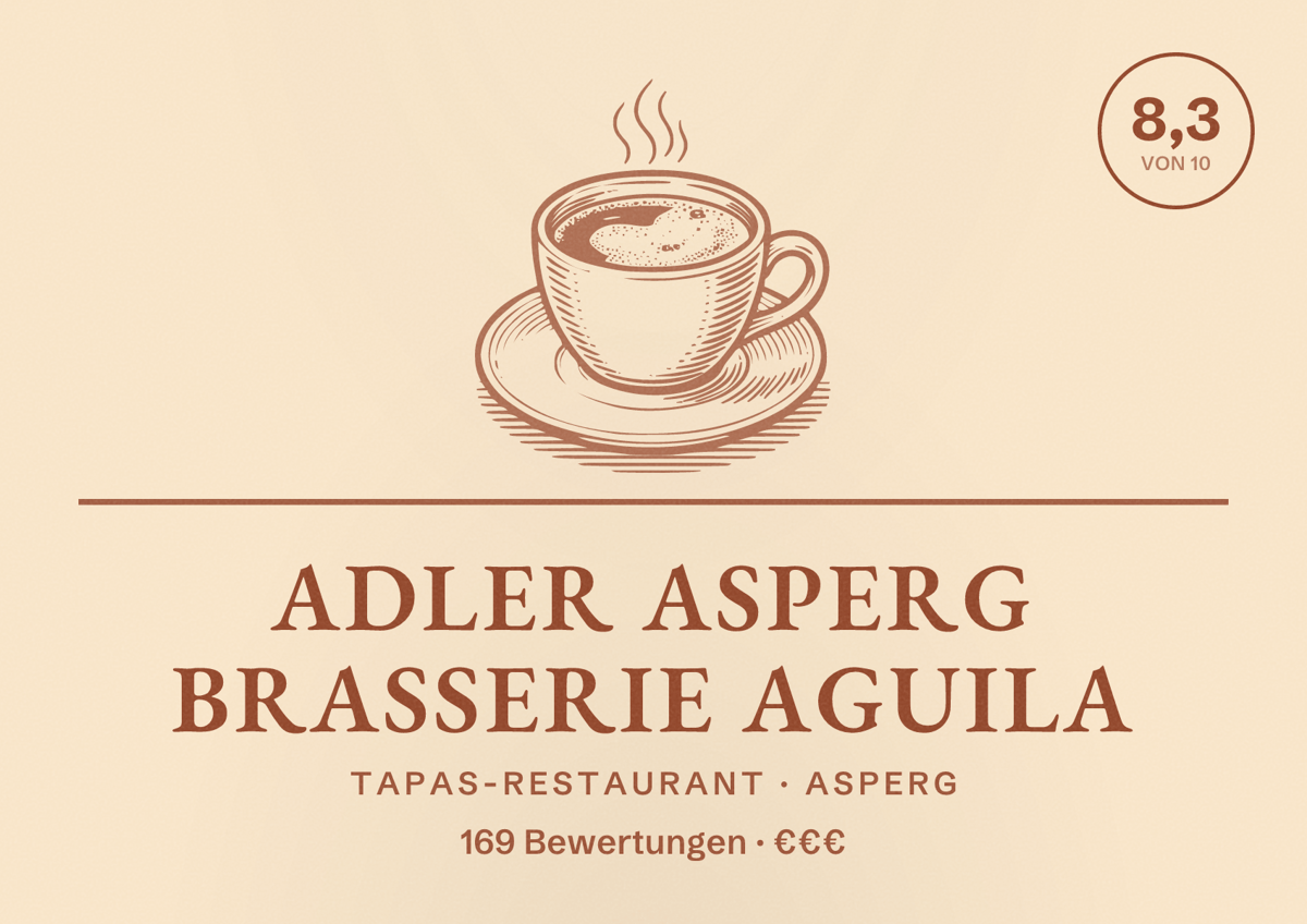 Illustriertes Poster von Adler Asperg Brasserie Aguila, Tapas-Restaurant in Asperg: Bewertung 8,3 von 10 aus 169 Bewertungen, Preisniveau €€€