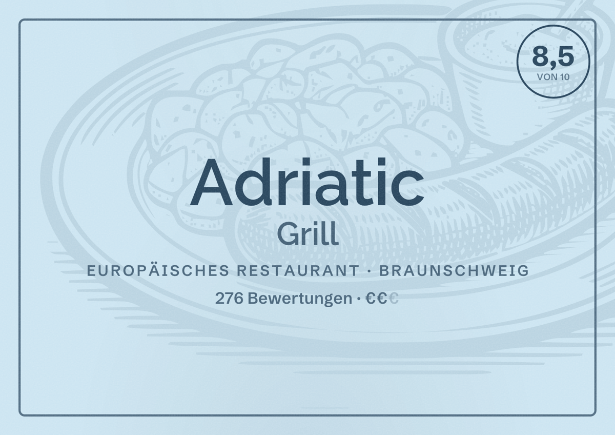 Illustriertes Poster von Adriatic Grill, Europäisches Restaurant in Braunschweig: Bewertung 8,5 von 10 aus 276 Bewertungen, Preisniveau €€