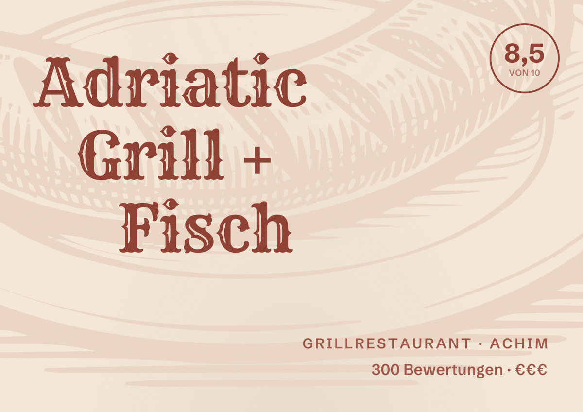 Illustriertes Poster von Adriatic Grill + Fisch, Grillrestaurant in Achim: Bewertung 8,5 von 10 aus 300 Bewertungen, Preisniveau €€€