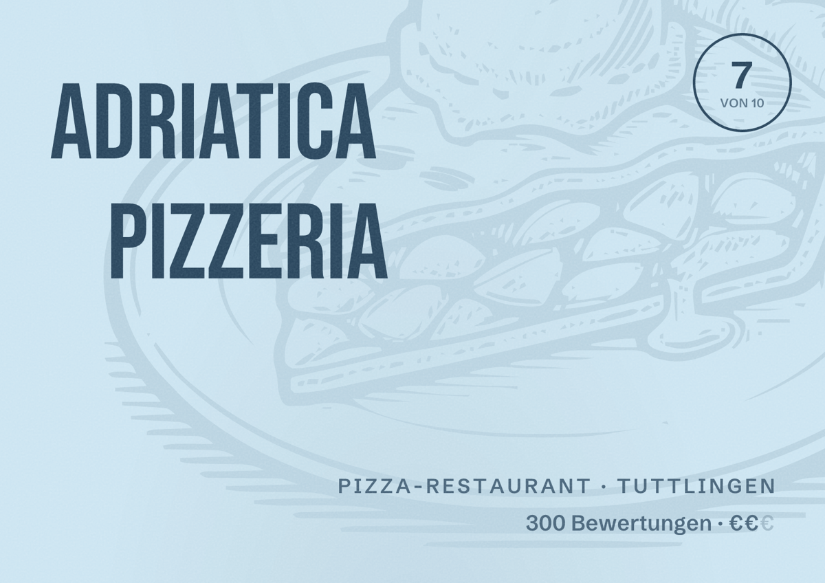 Illustriertes Poster von Adriatica Pizzeria, Pizza-Restaurant in Tuttlingen: Bewertung 7 von 10 aus 300 Bewertungen, Preisniveau €€