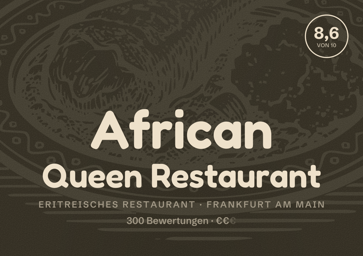 Illustriertes Poster von African Queen Restaurant, Eritreisches Restaurant in Frankfurt am Main: Bewertung 8,6 von 10 aus 300 Bewertungen, Preisniveau €€