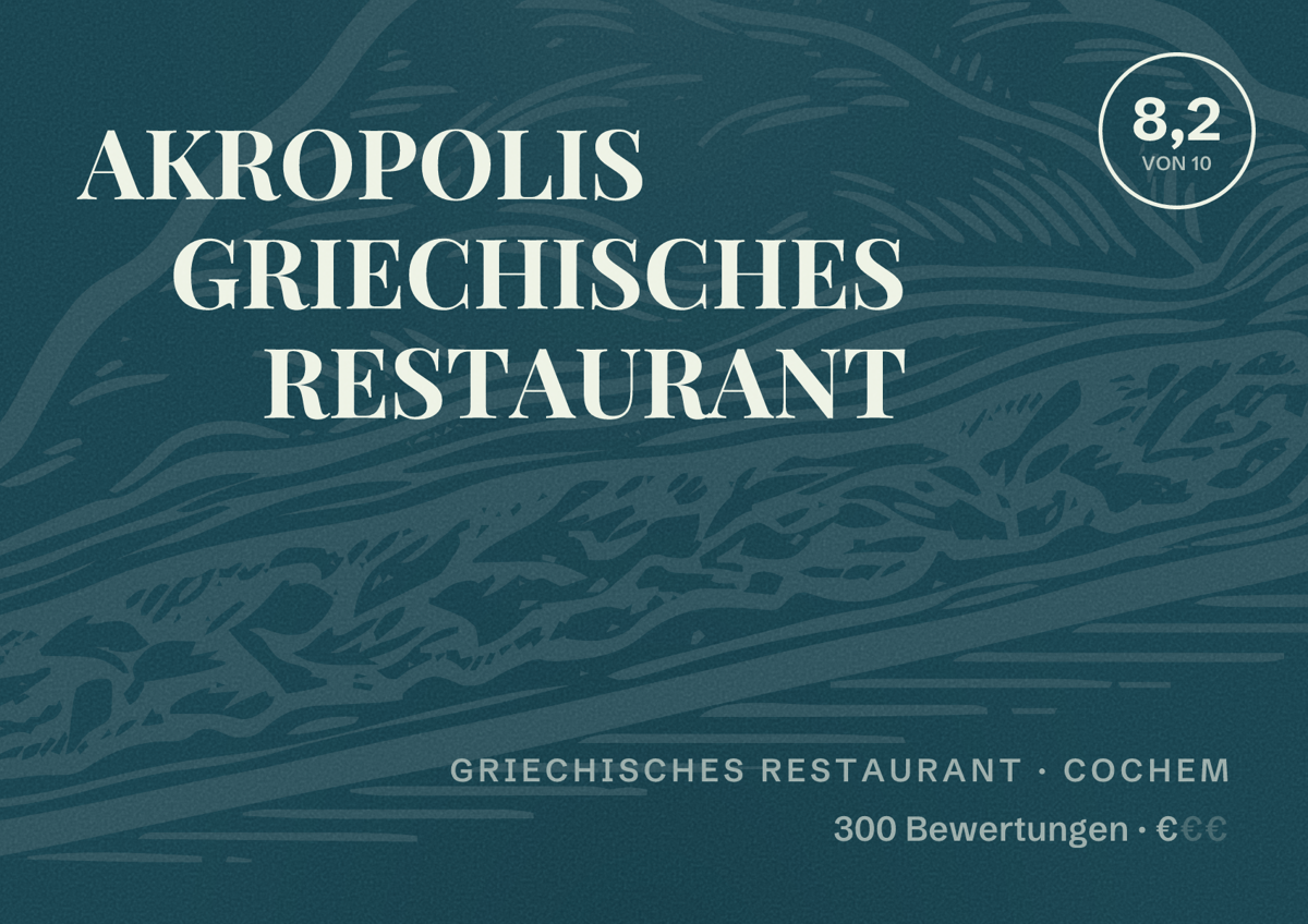Illustriertes Poster von AKROPOLIS GRIECHISCHES RESTAURANT, Griechisches Restaurant in Cochem: Bewertung 8,2 von 10 aus 300 Bewertungen, Preisniveau €