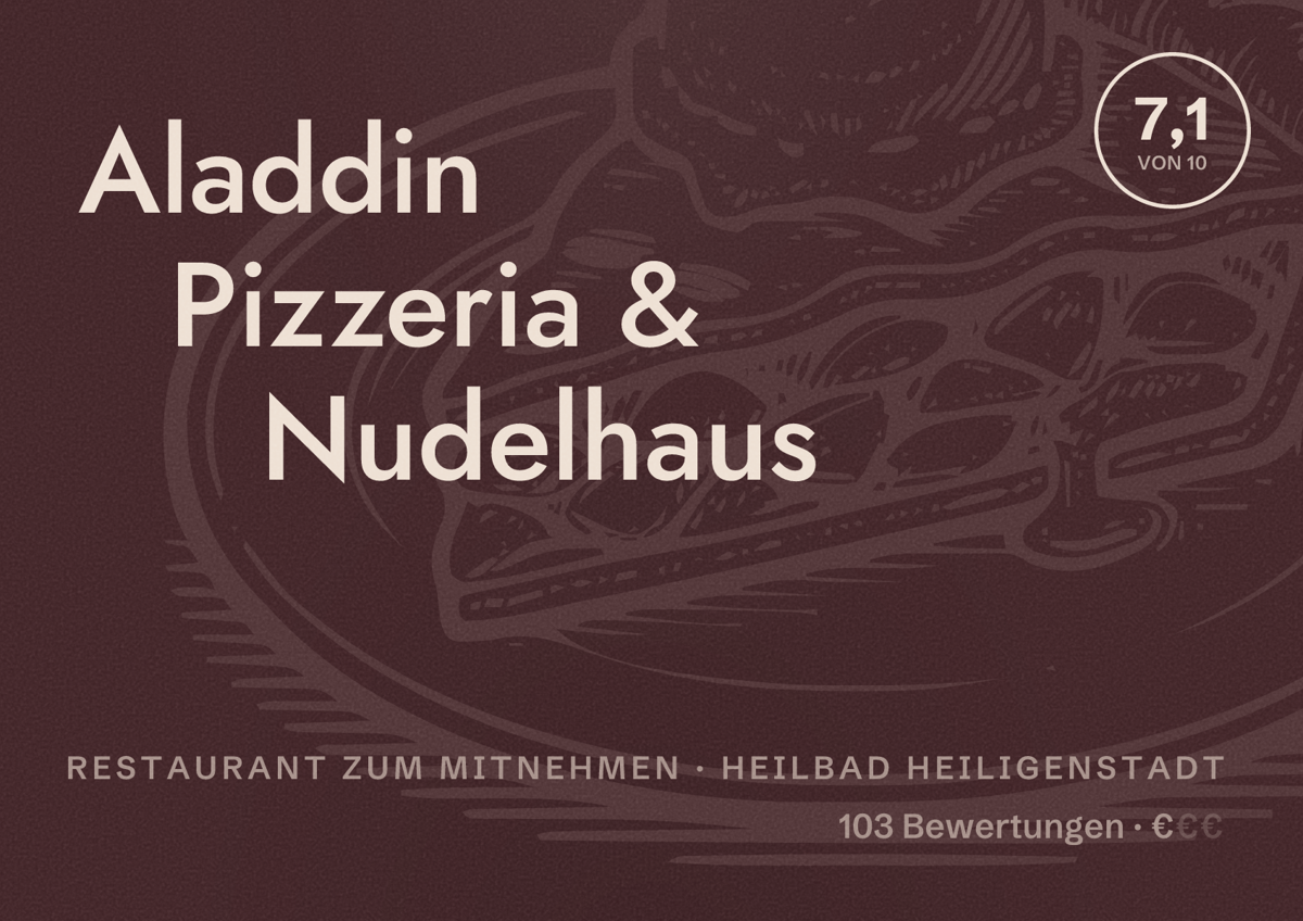 Illustriertes Poster von Aladdin Pizzeria & Nudelhaus, Restaurant zum Mitnehmen in Heilbad Heiligenstadt: Bewertung 7,1 von 10 aus 103 Bewertungen, Preisniveau €