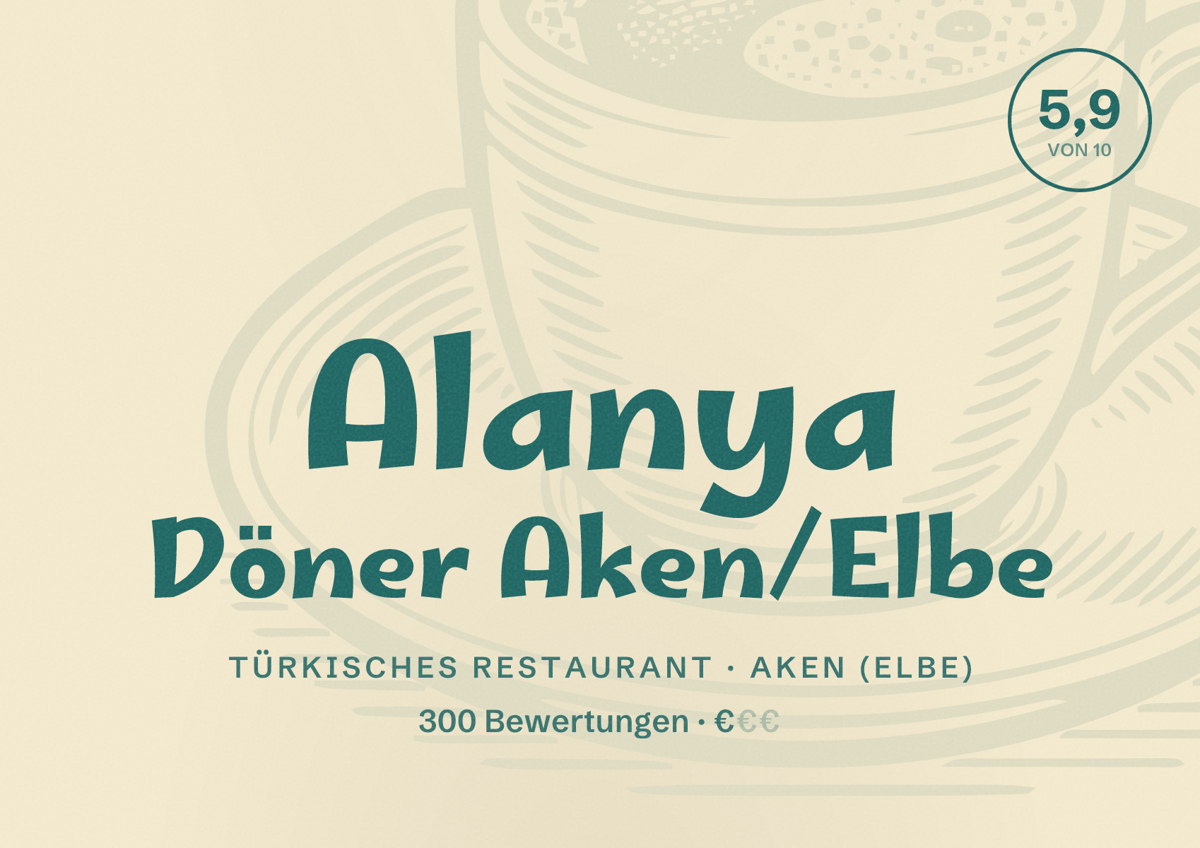 Illustriertes Poster von Alanya Döner Aken/Elbe, Türkisches Restaurant in Aken (Elbe): Bewertung 5,9 von 10 aus 300 Bewertungen, Preisniveau €