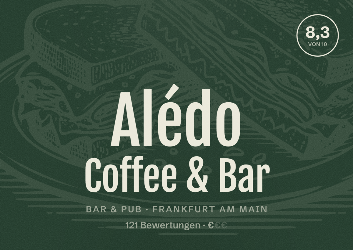 Illustriertes Poster von Alédo Coffee & Bar, Bar & Pub in Frankfurt am Main: Bewertung 8,3 von 10 aus 121 Bewertungen, Preisniveau €