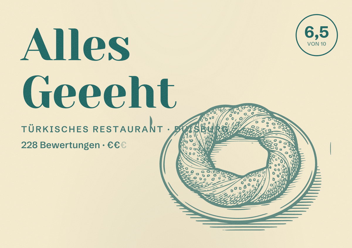 Illustriertes Poster von Alles Geeeht, Türkisches Restaurant in Duisburg: Bewertung 6,5 von 10 aus 228 Bewertungen, Preisniveau €€