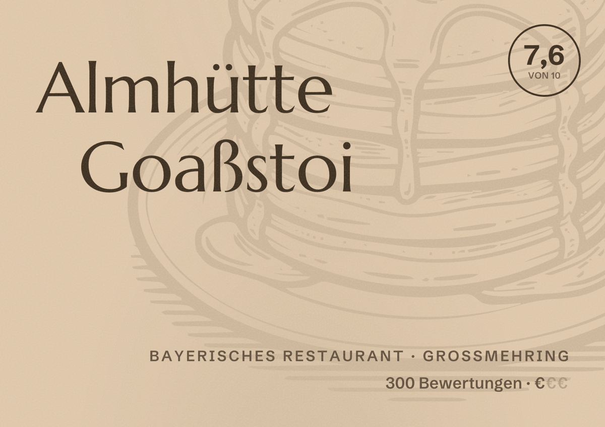 Illustriertes Poster von Almhütte Goaßstoi, Bayerisches Restaurant in Großmehring: Bewertung 7,6 von 10 aus 300 Bewertungen, Preisniveau €