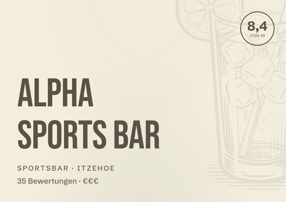 Illustriertes Poster von ALPHA SPORTS BAR, Sportsbar in Itzehoe: Bewertung 8,4 von 10 aus 35 Bewertungen, Preisniveau €€€