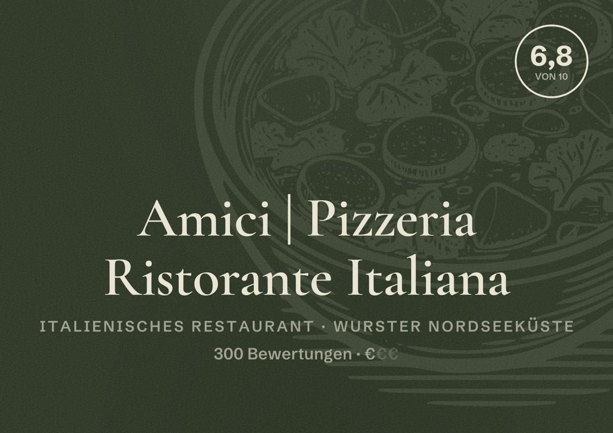Illustriertes Poster von Amici | Pizzeria Ristorante Italiana, Italienisches Restaurant in Wurster Nordseeküste: Bewertung 6,8 von 10 aus 300 Bewertungen, Preisniveau €