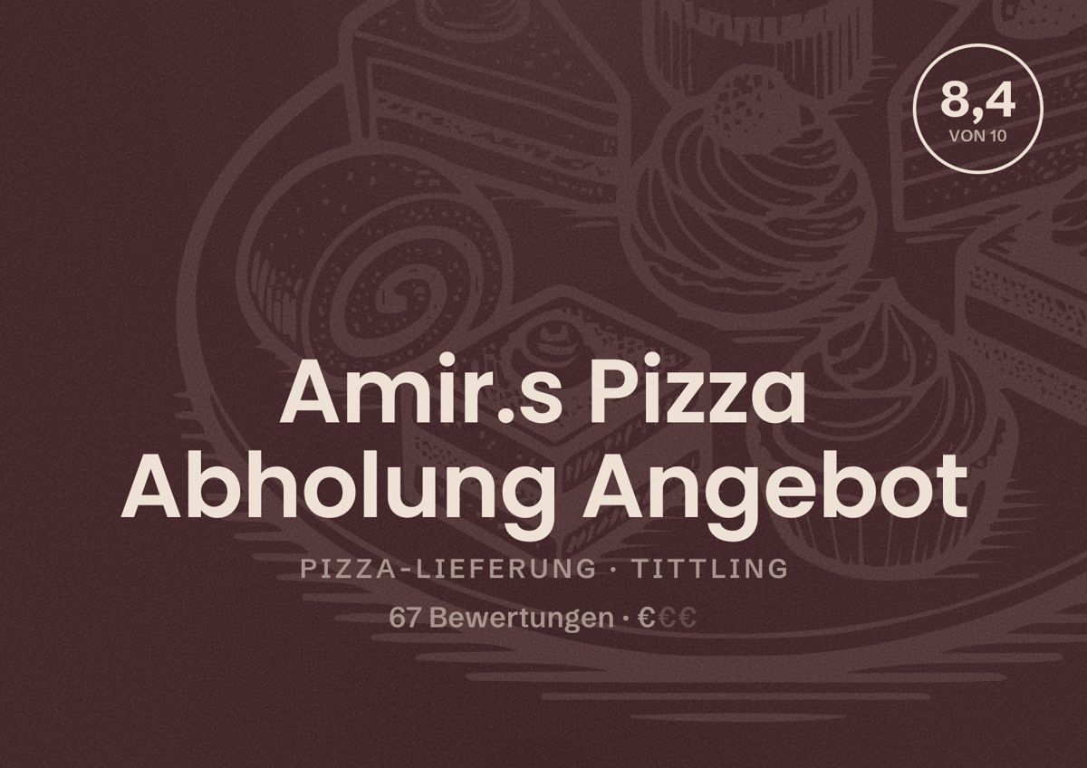 Illustriertes Poster von Amir.s Pizza Abholung Angebot, Pizza-Lieferung in Tittling: Bewertung 8,4 von 10 aus 67 Bewertungen, Preisniveau €
