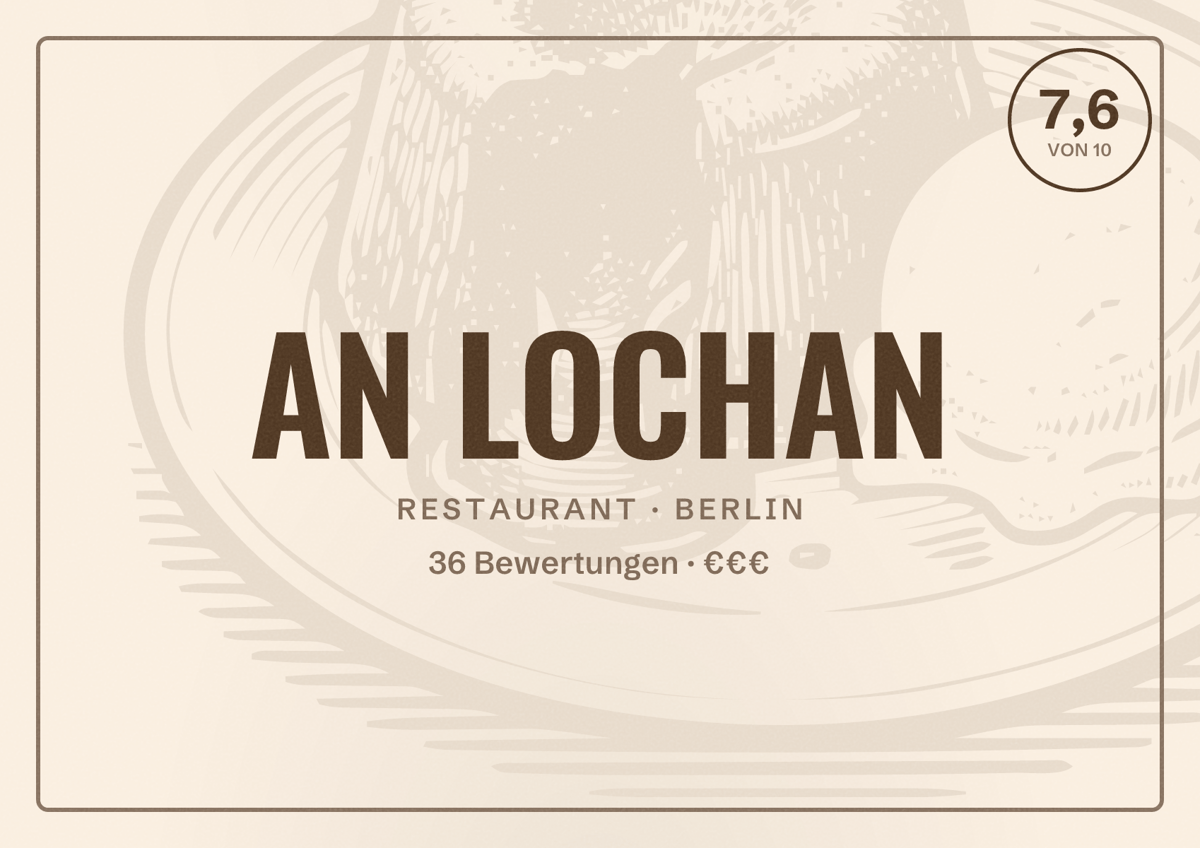 Illustriertes Poster von AN LOCHAN, Restaurant in Berlin: Bewertung 7,6 von 10 aus 36 Bewertungen, Preisniveau €€€