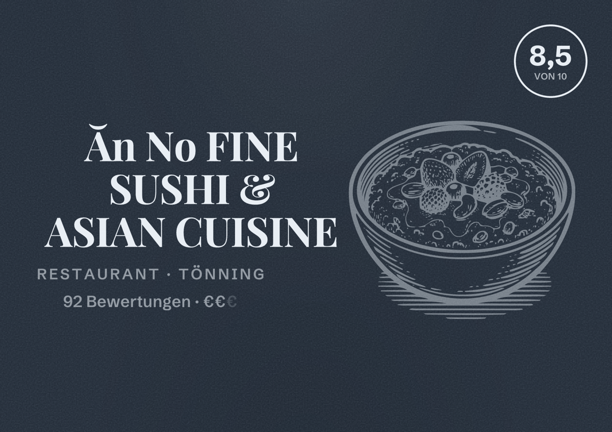 Illustriertes Poster von Ăn No FINE SUSHI & ASIAN CUISINE, Restaurant in Tönning: Bewertung 8,5 von 10 aus 92 Bewertungen, Preisniveau €€