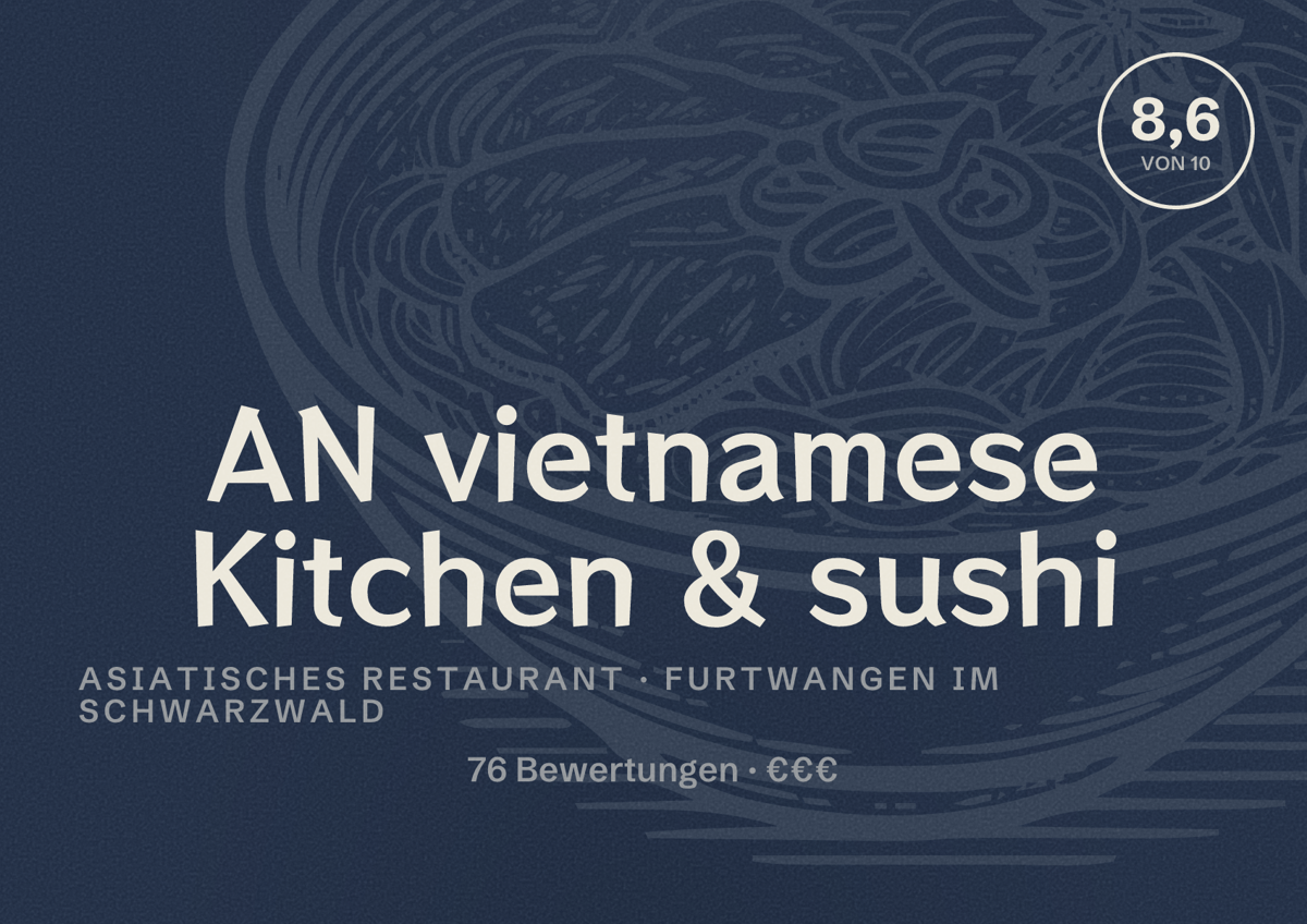 Illustriertes Poster von AN vietnamese Kitchen & sushi, Asiatisches Restaurant in Furtwangen im Schwarzwald: Bewertung 8,6 von 10 aus 76 Bewertungen, Preisniveau €€€