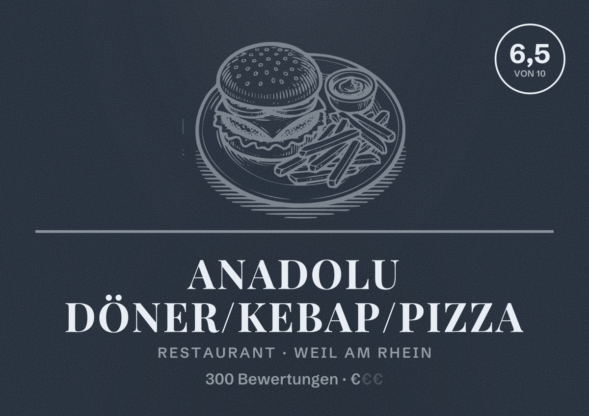 Illustriertes Poster von Anadolu Döner/Kebap/Pizza, Restaurant in Weil am Rhein: Bewertung 6,5 von 10 aus 300 Bewertungen, Preisniveau €
