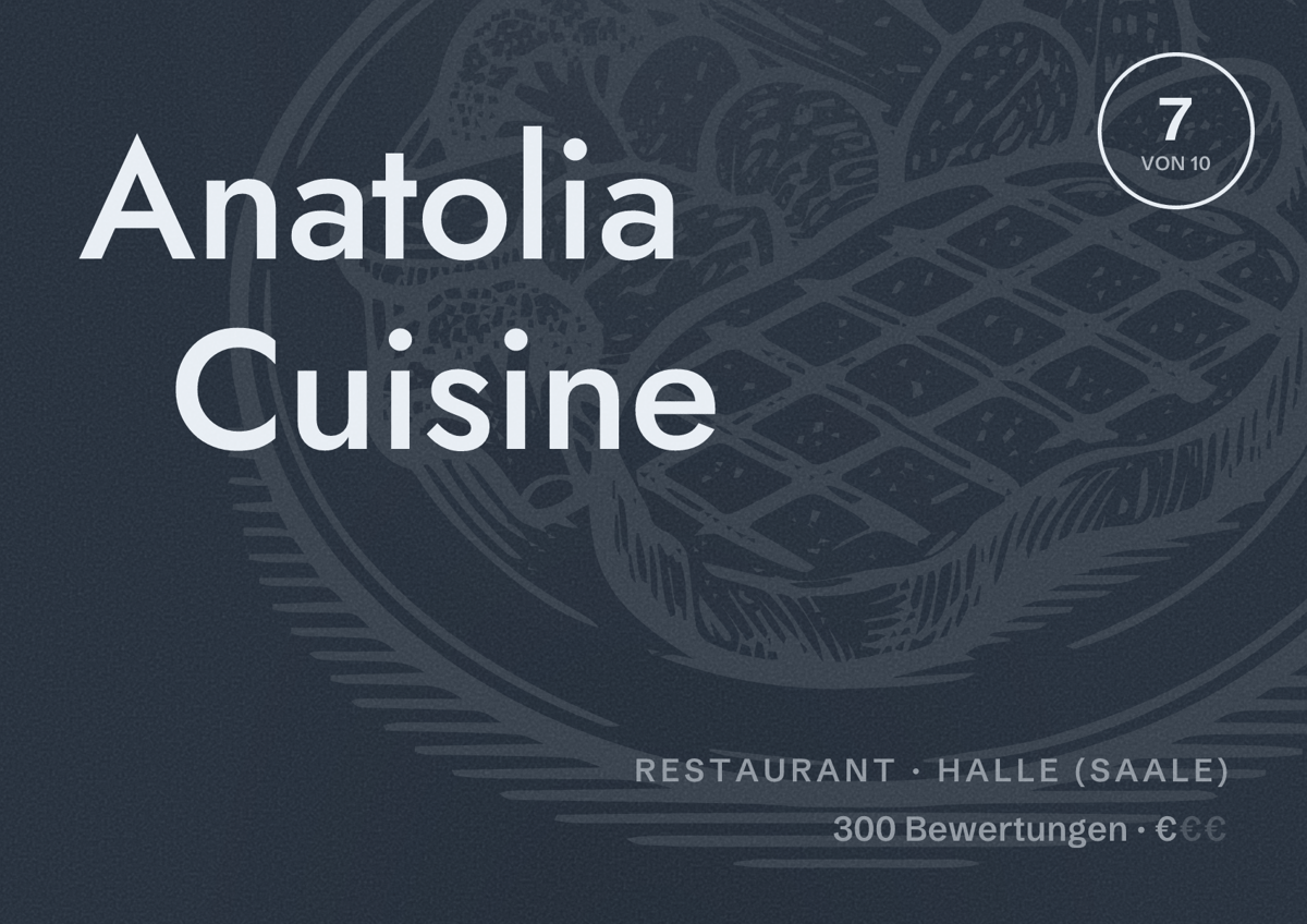 Illustriertes Poster von Anatolia Cuisine, Restaurant in Halle (Saale): Bewertung 7 von 10 aus 300 Bewertungen, Preisniveau €