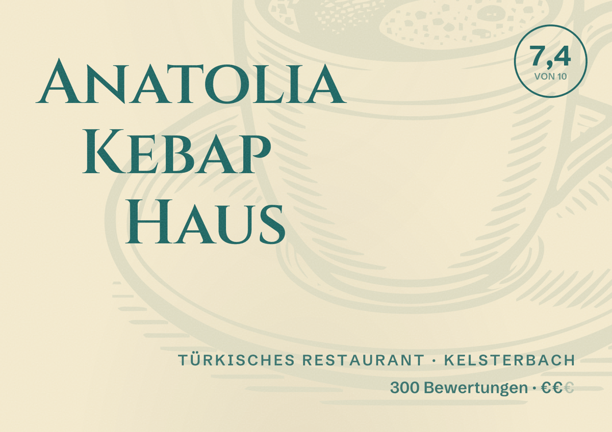 Illustriertes Poster von Anatolia Kebap Haus, Türkisches Restaurant in Kelsterbach: Bewertung 7,4 von 10 aus 300 Bewertungen, Preisniveau €€