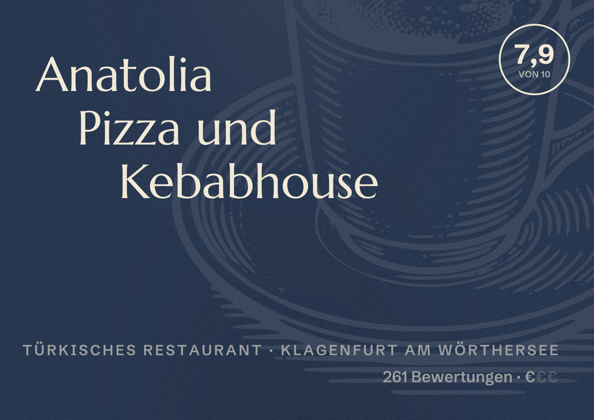 Illustriertes Poster von Anatolia Pizza und Kebabhouse, Türkisches Restaurant in Klagenfurt am Wörthersee: Bewertung 7,9 von 10 aus 261 Bewertungen, Preisniveau €
