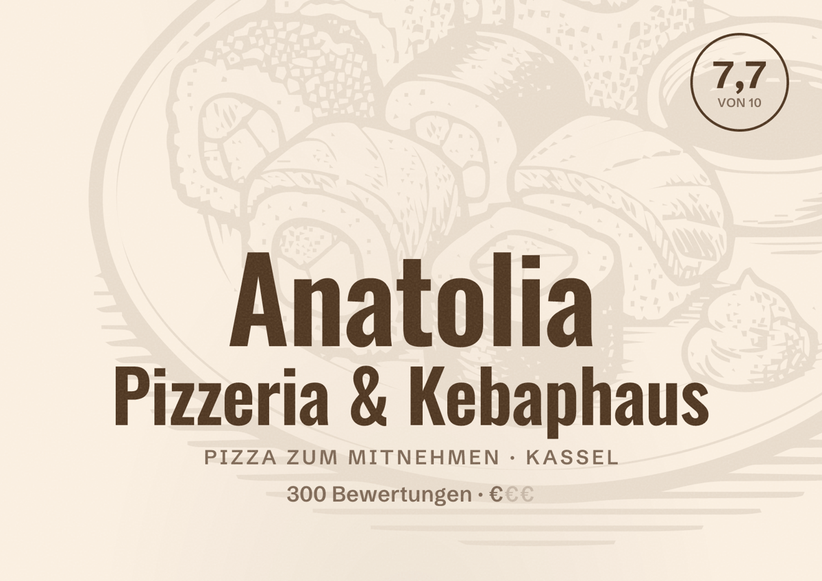 Illustriertes Poster von Anatolia Pizzeria & Kebaphaus, Pizza zum Mitnehmen in Kassel: Bewertung 7,7 von 10 aus 300 Bewertungen, Preisniveau €
