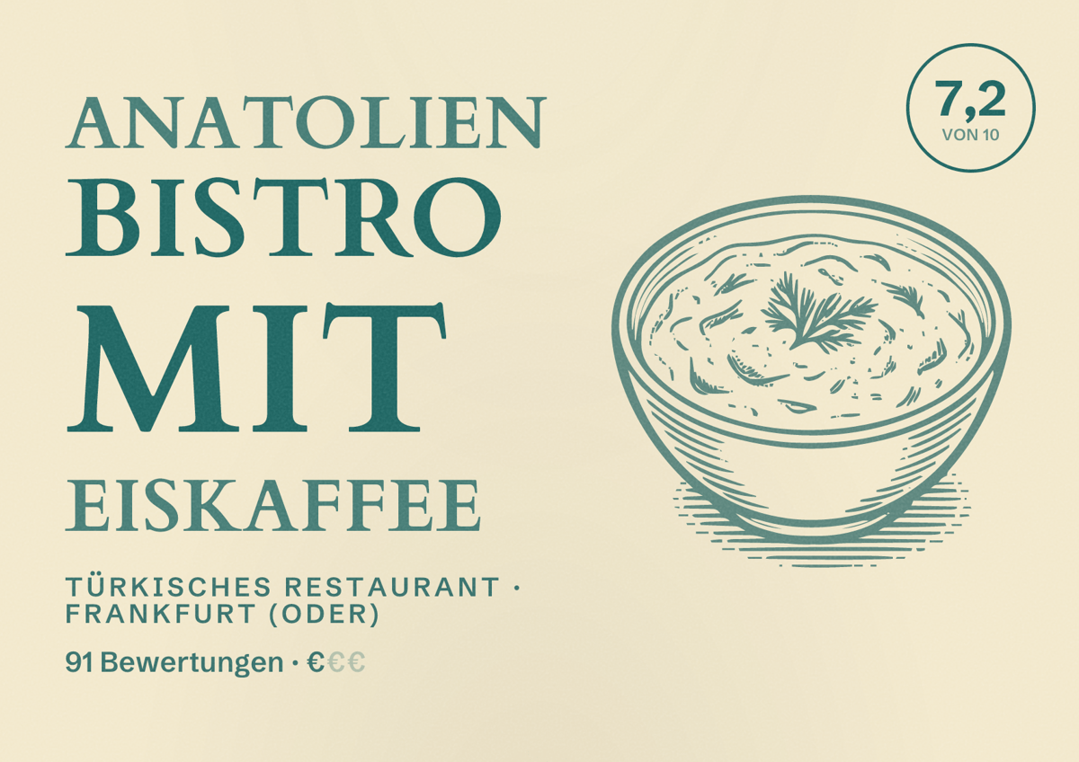 Illustriertes Poster von Anatolien Bistro mit Eiskaffee, Türkisches Restaurant in Frankfurt (Oder): Bewertung 7,2 von 10 aus 91 Bewertungen, Preisniveau €