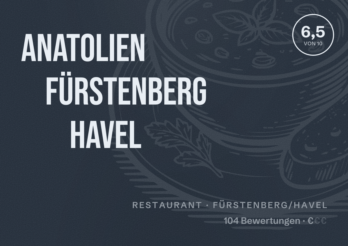 Illustriertes Poster von Anatolien Fürstenberg Havel, Restaurant in Fürstenberg/Havel: Bewertung 6,5 von 10 aus 104 Bewertungen, Preisniveau €
