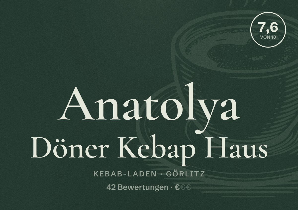 Illustriertes Poster von Anatolya Döner Kebap Haus, Kebab-Laden in Görlitz: Bewertung 7,6 von 10 aus 42 Bewertungen, Preisniveau €