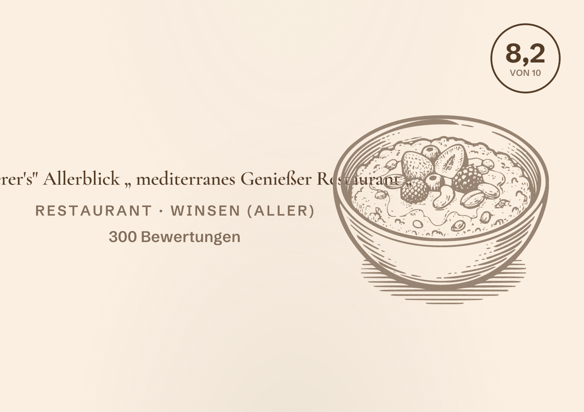 Illustriertes Poster von "Anderer's" Allerblick „ mediterranes Genießer Restaurant „, Restaurant in Winsen (Aller): Bewertung 8,2 von 10 aus 300 Bewertungen