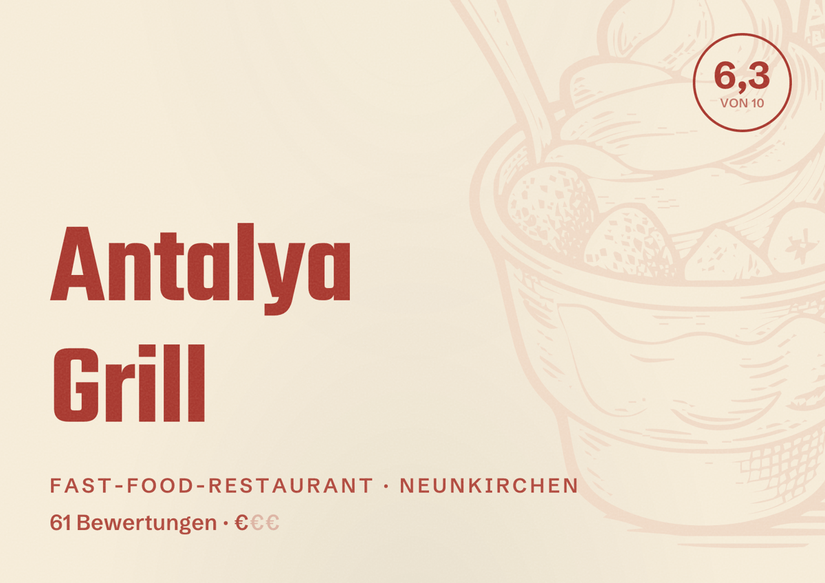 Illustriertes Poster von Antalya Grill, Fast-Food-Restaurant in Neunkirchen: Bewertung 6,3 von 10 aus 61 Bewertungen, Preisniveau €