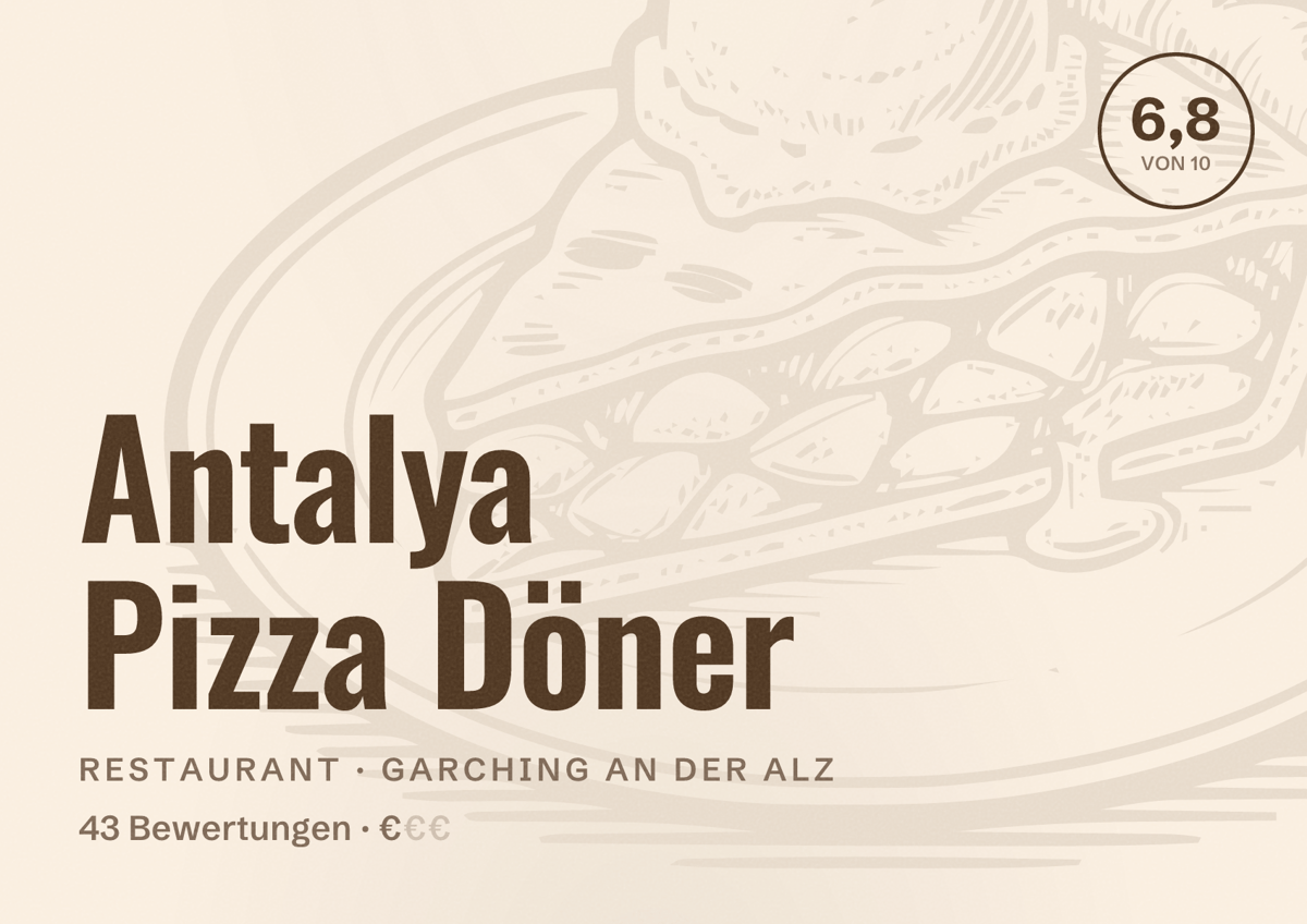 Illustriertes Poster von Antalya Pizza Döner, Restaurant in Garching an der Alz: Bewertung 6,8 von 10 aus 43 Bewertungen, Preisniveau €