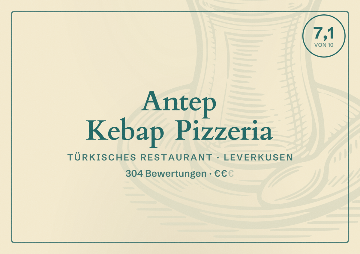 Illustriertes Poster von Antep Kebap Pizzeria, Türkisches Restaurant in Leverkusen: Bewertung 7,1 von 10 aus 304 Bewertungen, Preisniveau €€