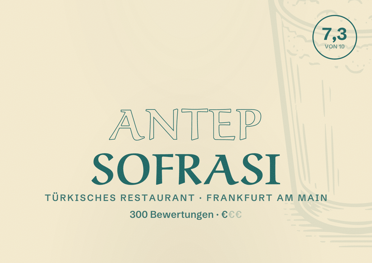 Illustriertes Poster von Antep Sofrası, Türkisches Restaurant in Frankfurt am Main: Bewertung 7,3 von 10 aus 300 Bewertungen, Preisniveau €