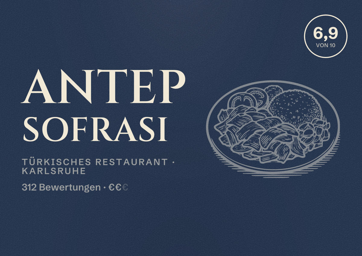 Illustriertes Poster von Antep Sofrasi, Türkisches Restaurant in Karlsruhe: Bewertung 6,9 von 10 aus 312 Bewertungen, Preisniveau €€