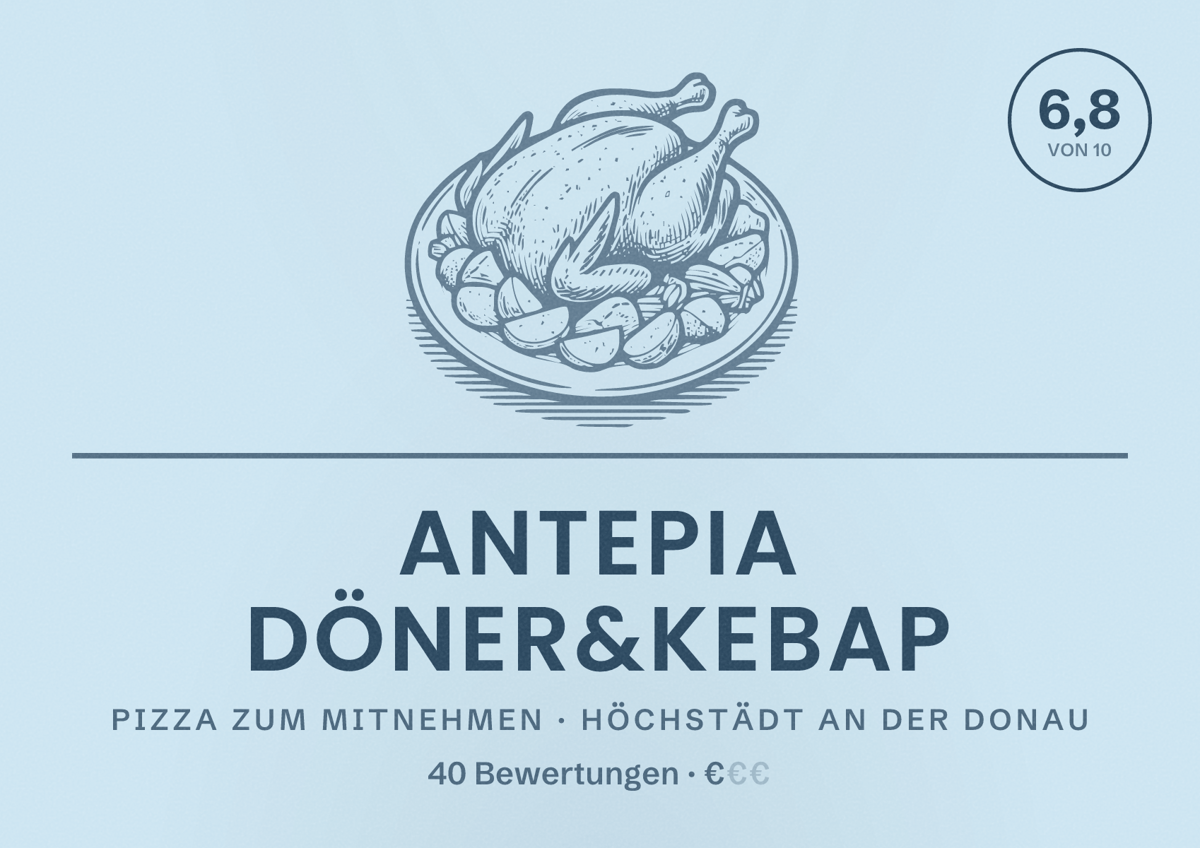 Illustriertes Poster von Antepia Döner&Kebap, Pizza zum Mitnehmen in Höchstädt an der Donau: Bewertung 6,8 von 10 aus 40 Bewertungen, Preisniveau €