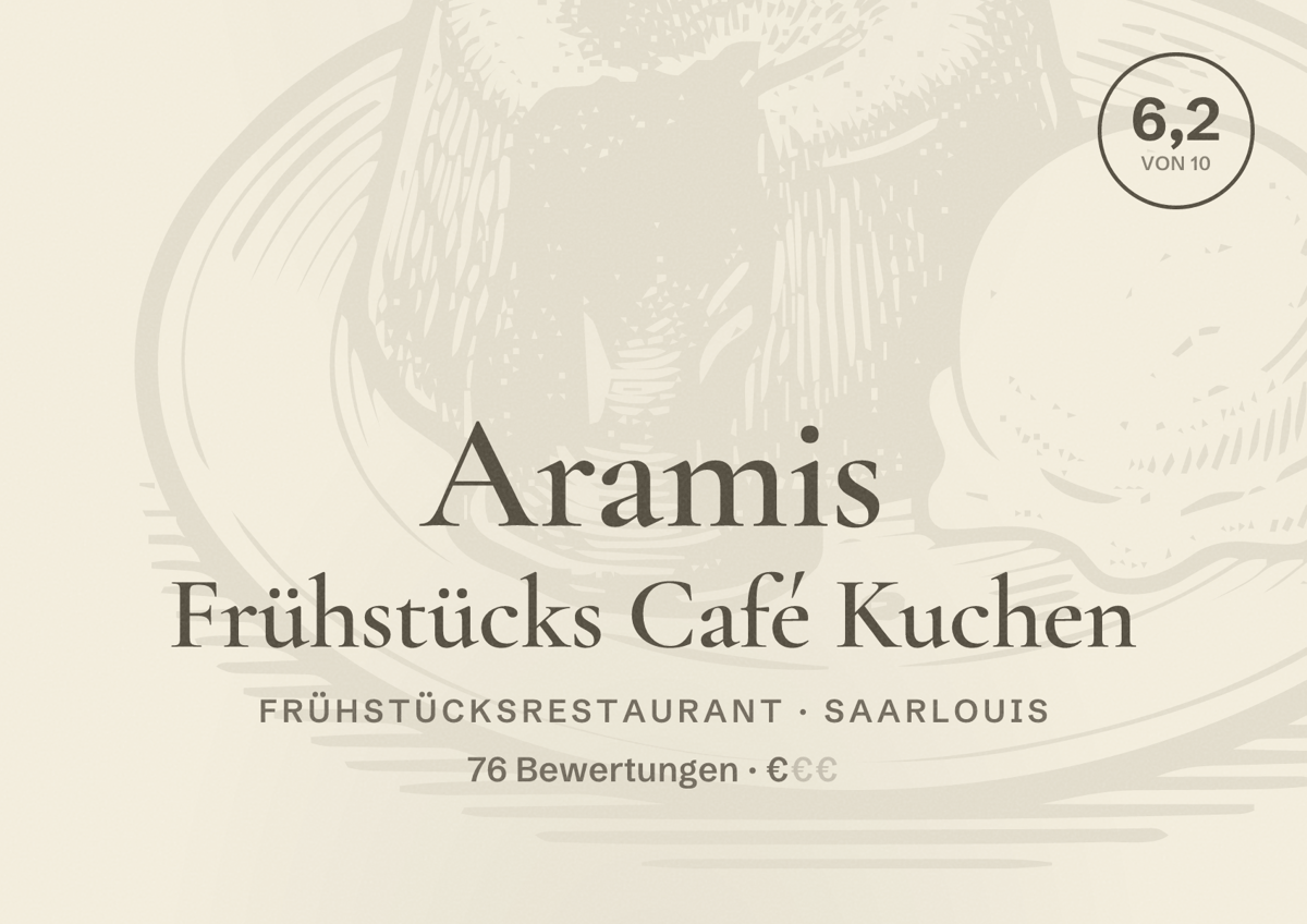 Illustriertes Poster von Aramis Frühstücks Café Kuchen, Frühstücksrestaurant in Saarlouis: Bewertung 6,2 von 10 aus 76 Bewertungen, Preisniveau €