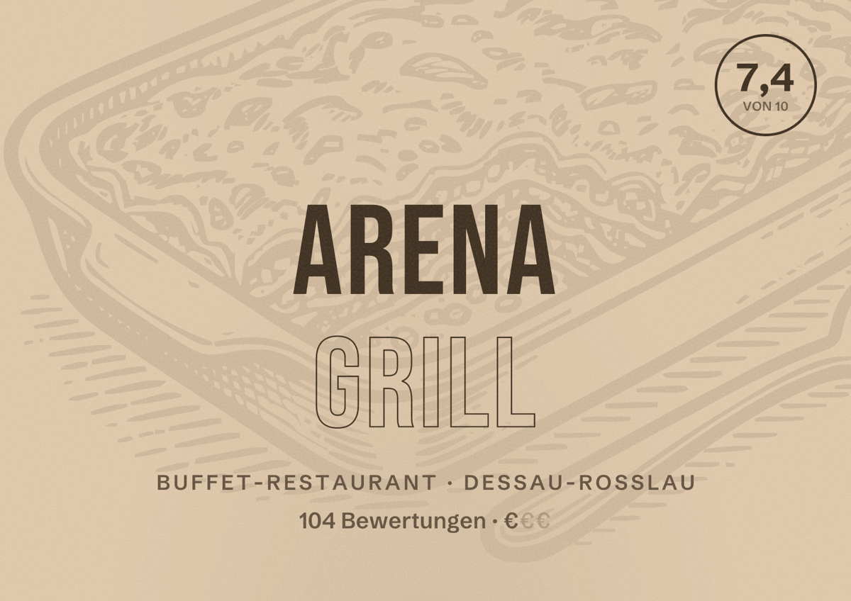 Illustriertes Poster von Arena Grill, Buffet-Restaurant in Dessau-Roßlau: Bewertung 7,4 von 10 aus 104 Bewertungen, Preisniveau €