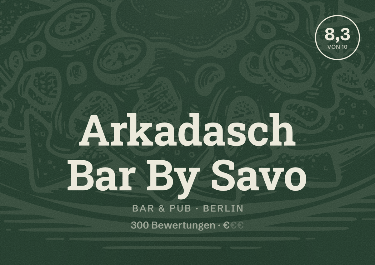 Illustriertes Poster von Arkadasch Bar By Savo, Bar & Pub in Berlin: Bewertung 8,3 von 10 aus 300 Bewertungen, Preisniveau €