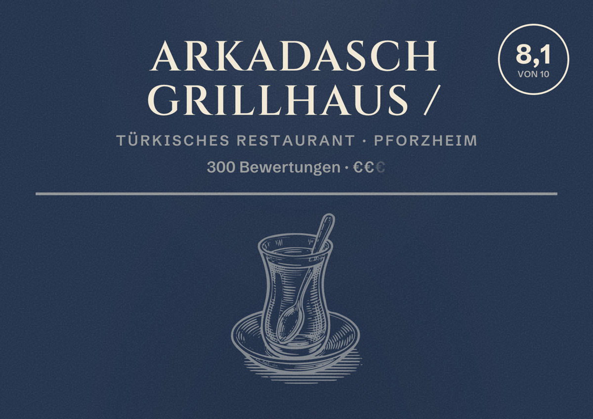 Illustriertes Poster von Arkadasch Grillhaus /, Türkisches Restaurant in Pforzheim: Bewertung 8,1 von 10 aus 300 Bewertungen, Preisniveau €€