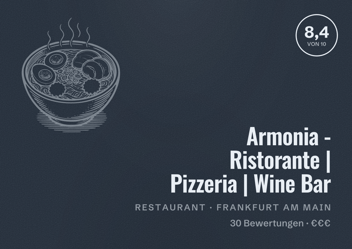Illustriertes Poster von Armonia - Ristorante | Pizzeria | Wine Bar, Restaurant in Frankfurt am Main: Bewertung 8,4 von 10 aus 30 Bewertungen, Preisniveau €€€