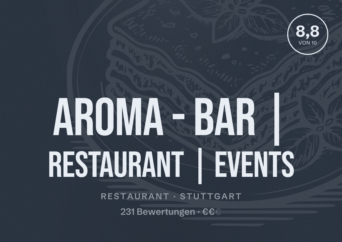 Illustriertes Poster von AROMA - Bar | Restaurant | Events, Restaurant in Stuttgart: Bewertung 8,8 von 10 aus 231 Bewertungen, Preisniveau €€