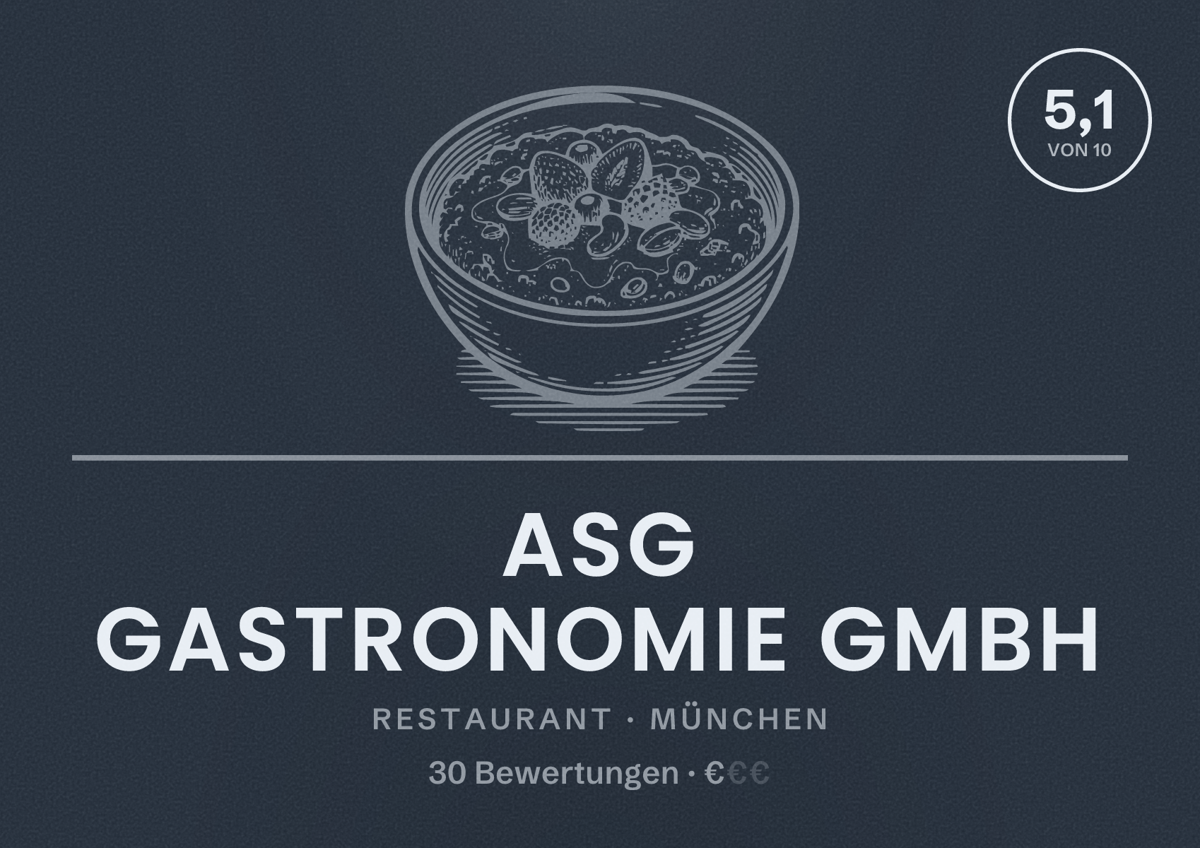 Illustriertes Poster von ASG Gastronomie GmbH, Restaurant in München: Bewertung 5,1 von 10 aus 30 Bewertungen, Preisniveau €