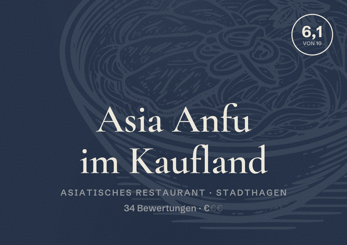 Illustriertes Poster von Asia Anfu im Kaufland, Asiatisches Restaurant in Stadthagen: Bewertung 6,1 von 10 aus 34 Bewertungen, Preisniveau €
