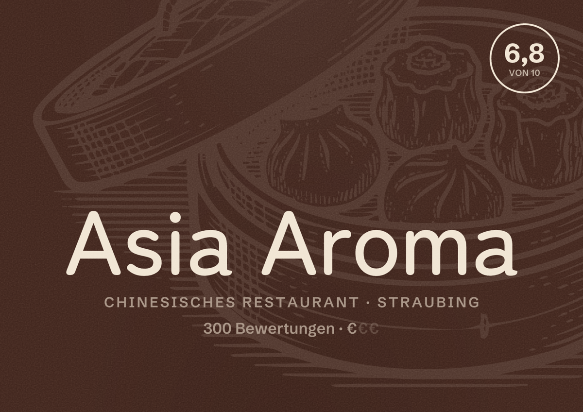Illustriertes Poster von Asia Aroma, Chinesisches Restaurant in Straubing: Bewertung 6,8 von 10 aus 300 Bewertungen, Preisniveau €