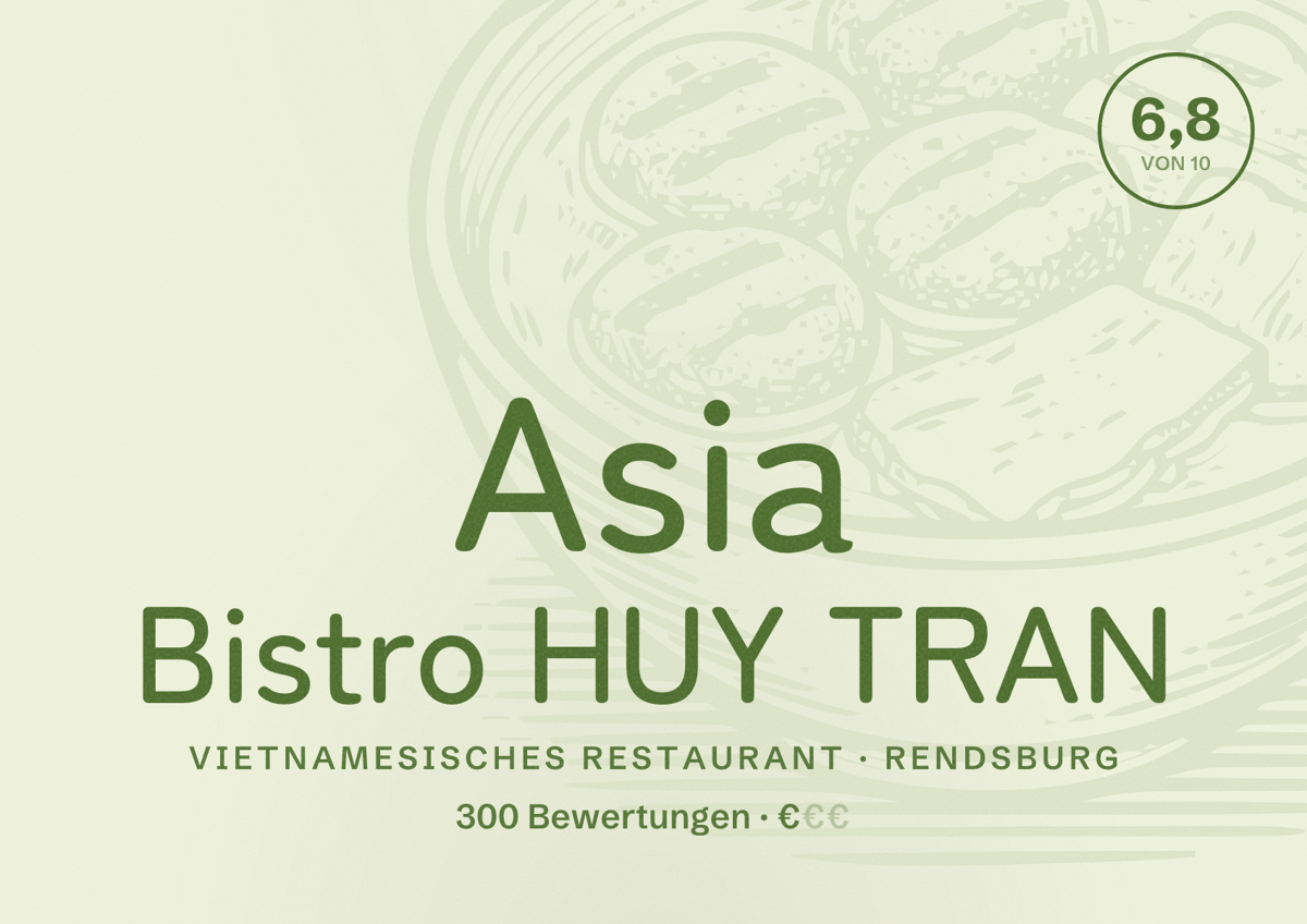 Illustriertes Poster von Asia Bistro HUY TRAN, Vietnamesisches Restaurant in Rendsburg: Bewertung 6,8 von 10 aus 300 Bewertungen, Preisniveau €