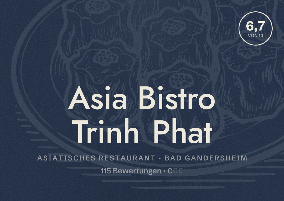 Illustriertes Poster von Asia Bistro Trinh Phat, Asiatisches Restaurant in Bad Gandersheim: Bewertung 6,7 von 10 aus 115 Bewertungen, Preisniveau €