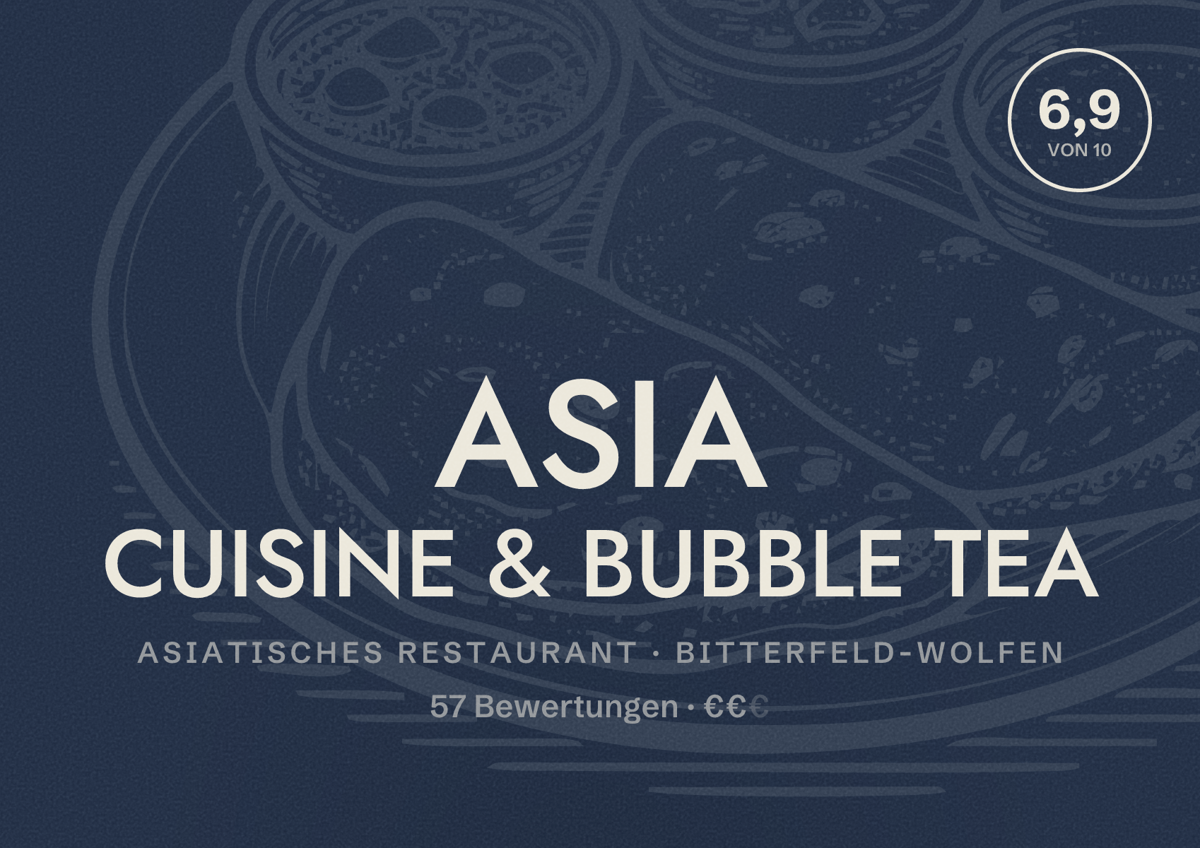 Illustriertes Poster von ASIA CUISINE & BUBBLE TEA, Asiatisches Restaurant in Bitterfeld-Wolfen: Bewertung 6,9 von 10 aus 57 Bewertungen, Preisniveau €€