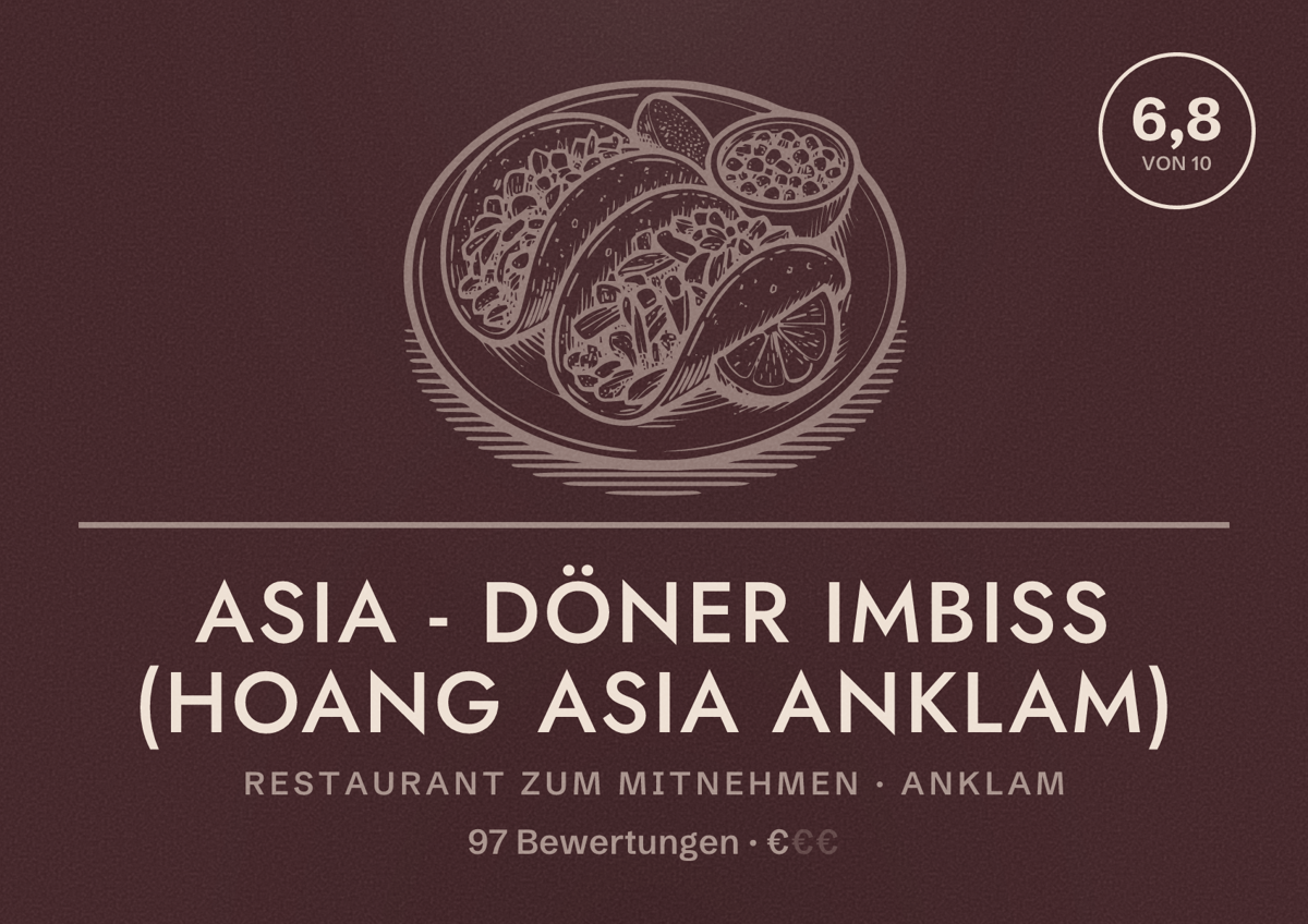 Illustriertes Poster von Asia - Döner Imbiss (Hoang Asia Anklam), Restaurant zum Mitnehmen in Anklam: Bewertung 6,8 von 10 aus 97 Bewertungen, Preisniveau €