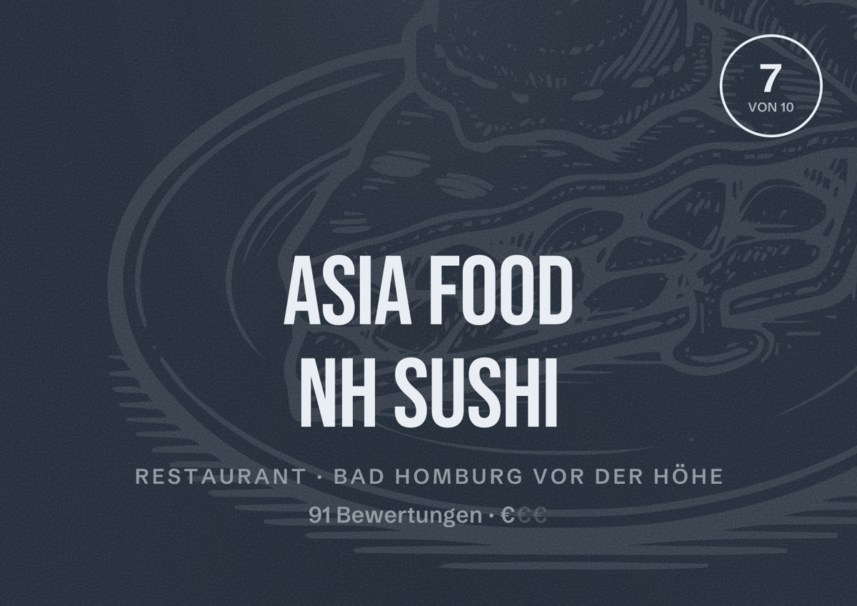 Illustriertes Poster von Asia Food nh Sushi, Restaurant in Bad Homburg vor der Höhe: Bewertung 7 von 10 aus 91 Bewertungen, Preisniveau €