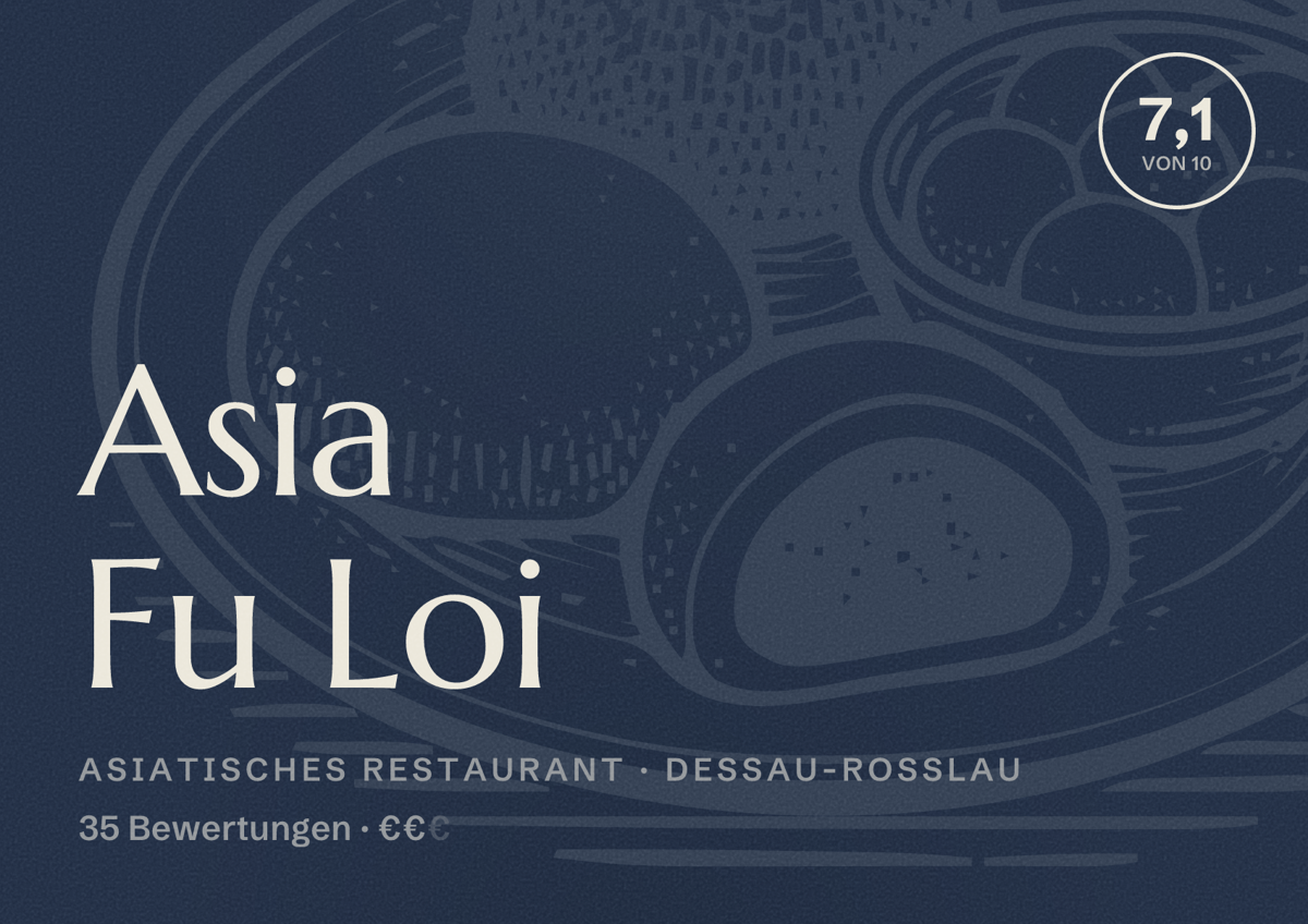 Illustriertes Poster von Asia Fu Loi, Asiatisches Restaurant in Dessau-Roßlau: Bewertung 7,1 von 10 aus 35 Bewertungen, Preisniveau €€