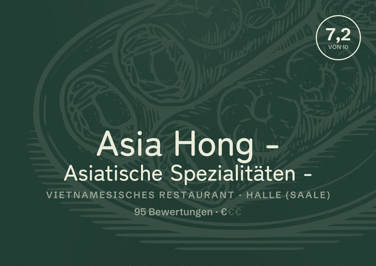 Illustriertes Poster von Asia Hong - Asiatische Spezialitäten -, Vietnamesisches Restaurant in Halle (Saale): Bewertung 7,2 von 10 aus 95 Bewertungen, Preisniveau €